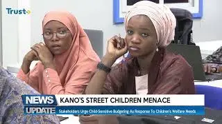 Kano&rsquo;s Street Children Menace: Stakeholders Urge Child-Sensitive Budgeting