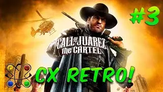 CX Retro! Call of Juarez: The Cartel #3 - Alta traici&oacute;n
