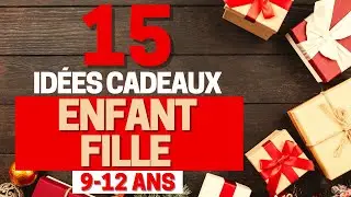 15 Id&eacute;es Cadeaux pour Enfant Fille 9 &agrave; 12 ans (No&euml;l 2025)