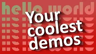 Hello World: Special Community Demos