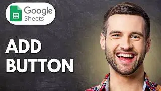 How to Add Button in Google Sheets (Full Guide)