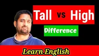 Difference Between Tall and High | Tall vs High with Examples | English Time With Me | Azher Sir