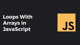 Loops With Arrays in JavaScript #12