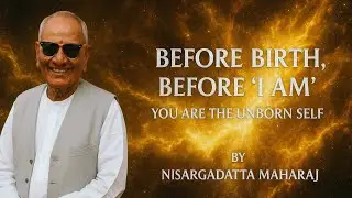 37. Transcend the &lsquo;I Am&rsquo; &mdash; Enter the State Before Consciousness, Sri Nisargadatta Maharaj Teachings,