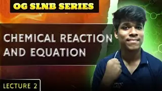 Chemical Reaction & Equation | OG SLNB Series 🔥 | Lecture 2 | SEBA |Class 10 Science