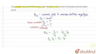 The current gain in common emitter amplifier is `59`. If the emitter current is `6.0mA`, find, (i)