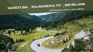 Barot Valley to bir billing bia Rajgundha valley | full information रोड कैसा है,कितना दूर है।