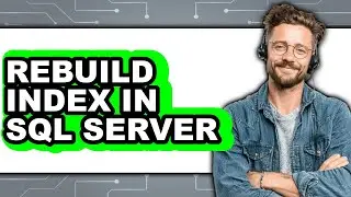 How to Rebuild Index in Sql Server (full Guide)