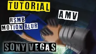 TUTORIAL AMV | RSMB EFFECT MOTION BLUR | SONY VEGAS