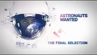 Astronauts wanted &ndash; Episode 5 The Final Selection