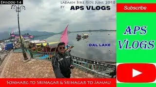 Ladakh Bike Ride June 2018 [Episode 14] Sonmarg to Srinagar and Srinagar to Jammu by aps vlogs