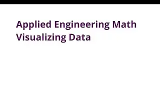 001 ENGR390 Engineering Math - Visualizing Data
