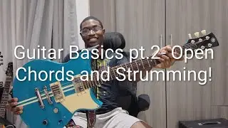 Guitar Basics pt.2 Basic open chords, chord diagrams, and strumming!