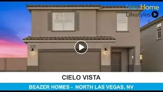 New Home Lifestyles - Cielo Vista by Beazer Homes