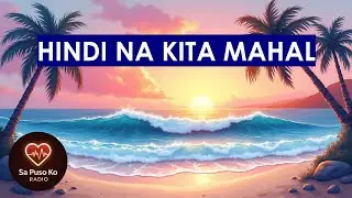 Hindi Na Kita Mahal (Lyrics) &bull; OPM Hugot Song &bull; Masakit Na Kanta 💔