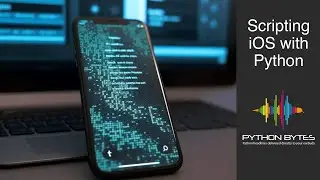 338: Scripting iOS with Python - Python Bytes