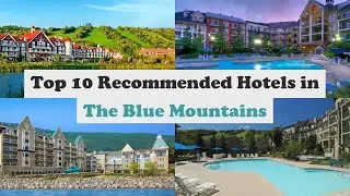 Top 10 Recommended Hotels In The Blue Mountains | Best Hotels In The Blue Mountains