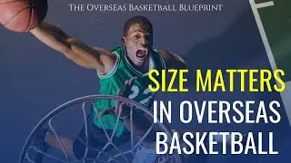 Size Matters -- A LOT -- If You're Trying To Play Overseas Basketball | Dre Baldwin