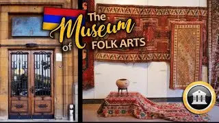 🇦🇲 ARMENIA ~ Museum : The Museum of Folk Art : Yerevan