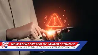 New Emergency Alert System In Yavapai County | KAFF News Extra
