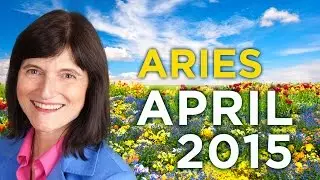 ARIES April 2015 - Astrology Forecast - Barbara Goldsmith