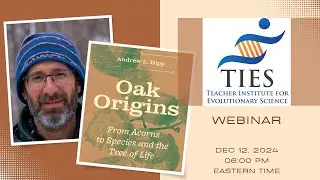 Oak Origins: From Acorns to Species and the Tree of Life with Andrew Hipp