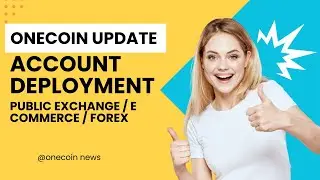Onecoin update | Account deployment | Exchange | E Commerce / Forex