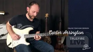 TrueFire Live: Carter Arrington - Tactical Improv