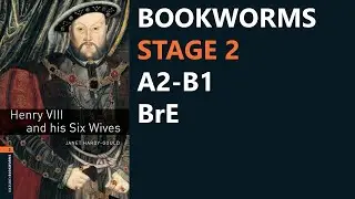 Henry VIII and his Six Wives | True Stories | Bookworms Stage 2 | BrE
