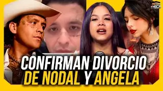 CONFIRMAN DIVORCIO DE NODAL Y ANGELA AGUILAR !