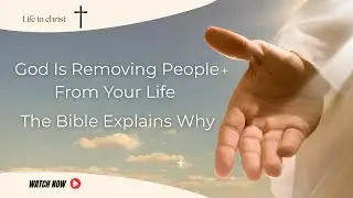 God Is Removing People From Your Life &mdash; The Bible Explains Why