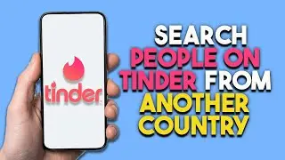 How To Search People On Tinder From Another Country