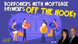 Borrowers With Mortgage Payments Off The Hook?
