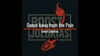 Dance Away from the Pain / Boost Jolokias