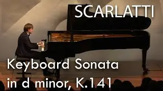 Dmitry Masleev plays Scarlatti: Keyboard Sonata in d minor, K.141