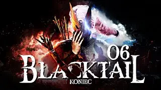 Blacktail PL #6 - Zakończenie - 4K Gameplay PL