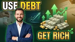 Using Debt the Right Way to Build Wealth