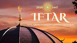 5th Iftar &ndash; Ramadan 2026 | Live from Harrow Central Mosque London