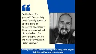 RPP 187- The Universal Spirit: Finding Faith Beyond Religion and War