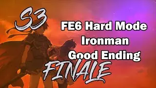 FE6 Hard Ironman GOOD Ending (w/Maki cohost) Season 3 FINALE