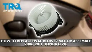 How to Replace HVAC Blower Motor Assembly 2006-2011 Honda Civic