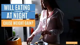 Does Late Night Snacking Cause Weight Gain ??