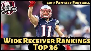 2019 Fantasy Football Rankings - Updated Top 36 Wide Receivers (WR) Rankings