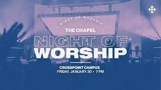 Night of Worship January 30th, 7pm