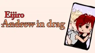 Eijiro (Andrew) in Drag || KRBK glmv 💥🪨|| (read desc) 