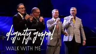 Dignity Gospel Quartet - Walk With Me