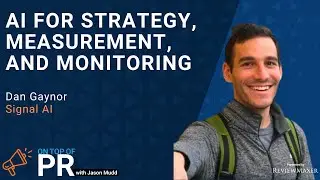 AI for Strategy, Measurement, and Monitoring with Dan Gaynor from Signal AI