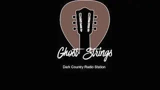Ghost Strings - Dark Country Radio - Archive 1