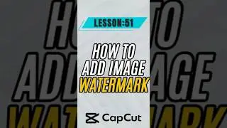 How to Add Image Watermark in CapCut Mobile - Lesson 51 CapCut Tutorial #capcut