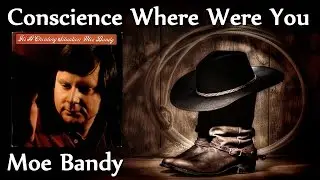 Moe Bandy - Conscience Where Were You